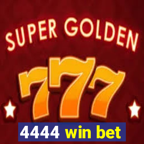 4444 win bet